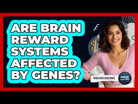 Are Brain Reward Systems Affected By Genes?