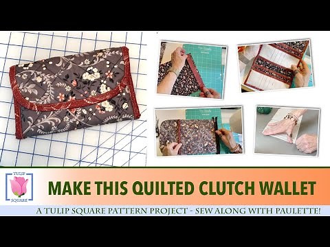 Make this quilted clutch wallet - A Tulip Square Pattern Project 562 - sew along with Paulette!