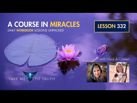 ACIM Workbook Lesson 332 ~ Intuitively unpacked and explained holographically