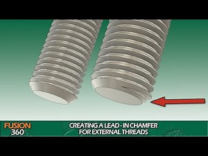 Creating a lead-in Chamfer for external threads in Fusion 360