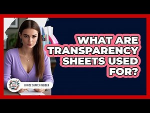 What Are Transparency Sheets Used For?