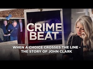 Crime Beat Podcast | When a choice crosses the line: The story of John Clark
