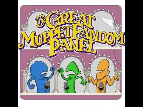 The Great Muppet Fandom Panel - Spring, 2023 Edition