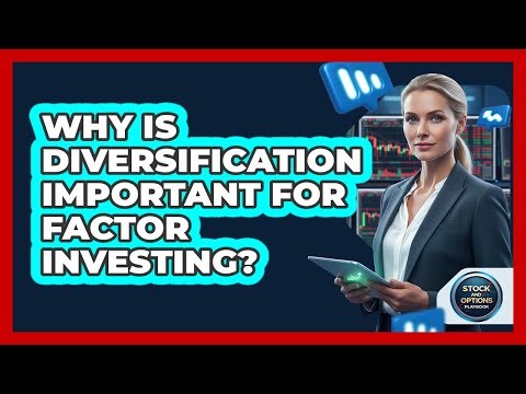 Why Is Diversification Important For Factor Investing?