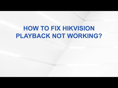 How To Fix Hikvision Playback Not Working?