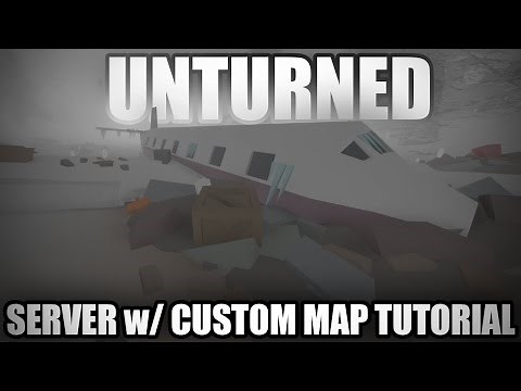 Unturned 3.0: How to Host a Server With CUSTOM MAPS