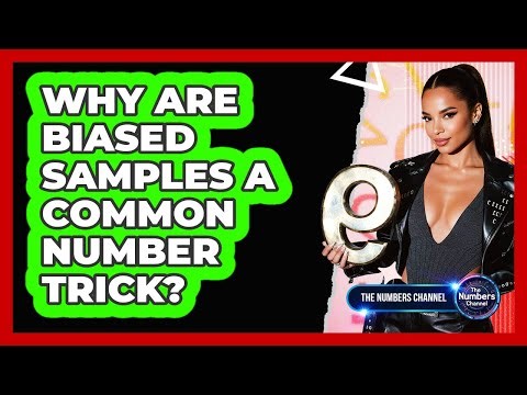 Why Are Biased Samples A Common Number Trick?
