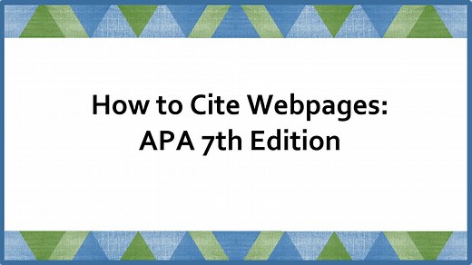 How to Cite Webpages: APA 7th ed.