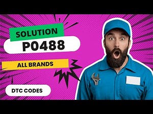 💙 P0488 Code: CAUSES and SOLUTIONS【2025】💙