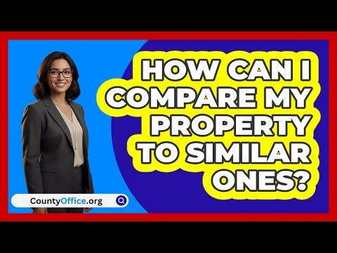 How Can I Compare My Property To Similar Ones?