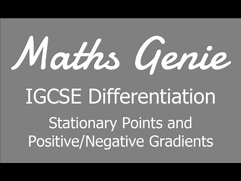 IGCSE Differentiation 3 - Positive and Negative Gradients and Stationary Points