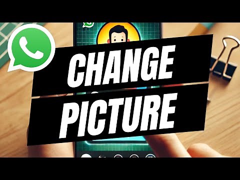 How To Change Your WhatsApp Profile Picture - Full Guide