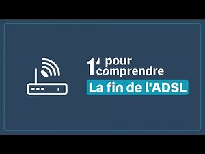 La fin de l'ADSL | 1 minute pour comprendre