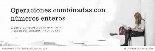 ✔️ Operaciones combinadas con números enteros - Ejercicios resueltos