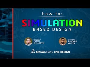 Simulation-Based 3D Design - SOLIDWORKS LIVE Design - Episode 15 (2022)