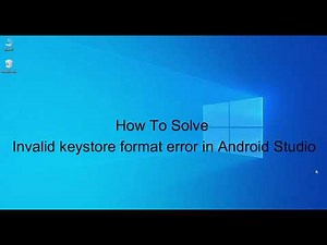 How to solve Invalid Keystore format error in Android Studio