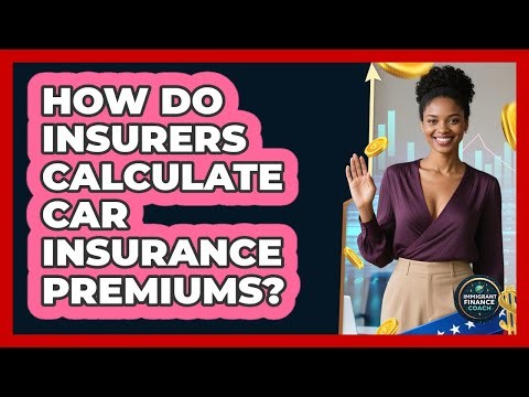How Do Insurers Calculate Car Insurance Premiums?