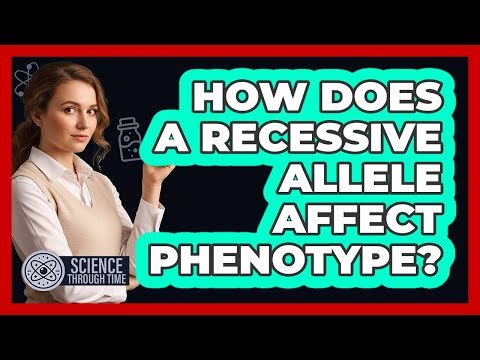 How Does a Recessive Allele Affect Phenotype?