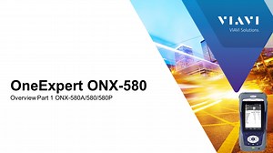 VIAVI OneExpert 580: Overview Part 1 ONX-580A/580/580P - ONX-580 - VIAVI Video - English US