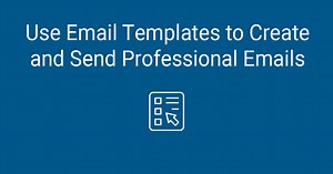 Use Professional Email Templates to Create and Send Emails