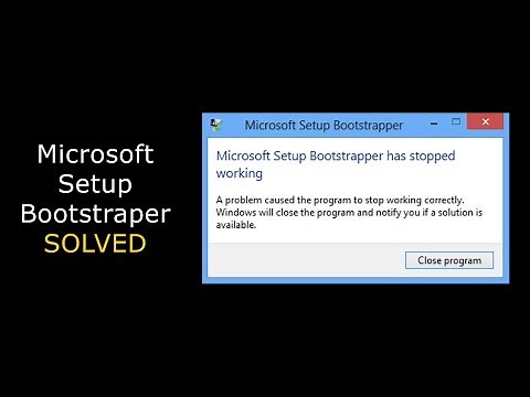 How To Fix: Microsoft Setup Bootstrapper Has Stopped Working on Windows 10/8/7 [2022]