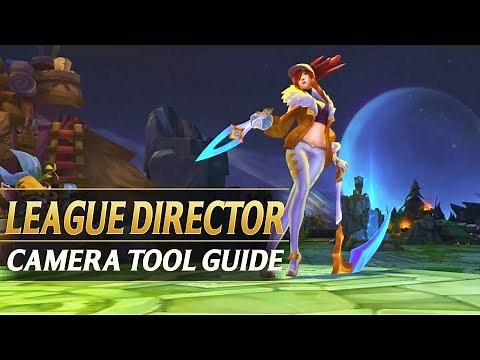 LEAGUE DIRECTOR Camera Tool Guide - League of Legends