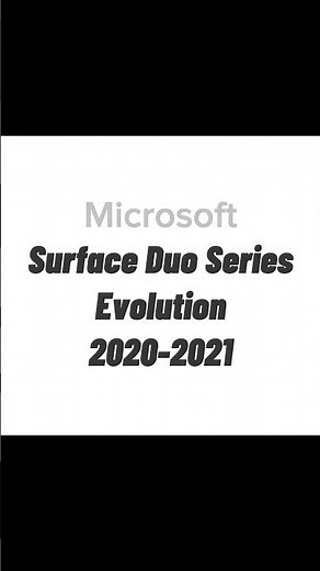 Microsoft Surface Duo Series Evolution 2020-2021 #microsoft #microsoftevolution #microsoftwfp