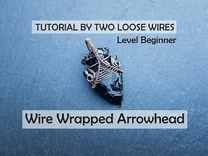 Wire Wrapped Arrowhead Tutorial, Beginner Wire Wrapping