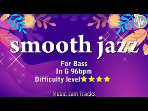 smooth jazz Jam For【Bass】G Major 96bpm No Bass BackingTrack