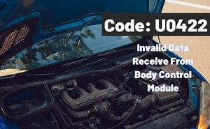 Code U0422: Solve Invalid data received from body control module