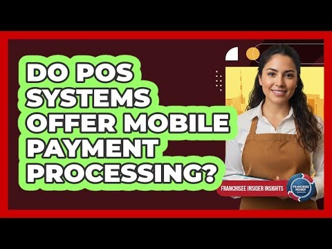 Do POS Systems Offer Mobile Payment Processing?