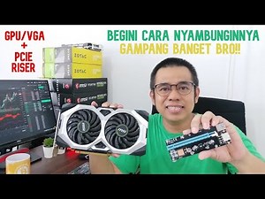 Begini Caranya Nyambungin VGA/GPU ke PCIE Riser Untuk Mining Rig - Gampang dan Tepat Guna!