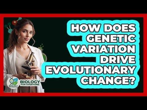 How Does Genetic Variation Drive Evolutionary Change?