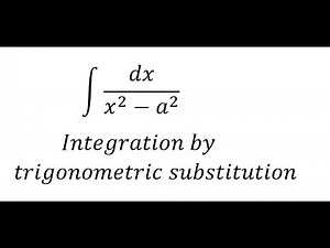 Calculus Help: Integral dx/ (x^2 - a^2 ) - Integration by trigonometric substitution