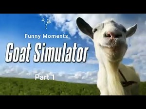 Goat Simulator Funny Moments Part 1