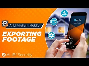 Alibi Vigilant Mobile - How To - Exporting/Saving Footage