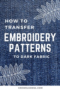The Most Effective Ways to Transfer Embroidery Patterns To Fabric