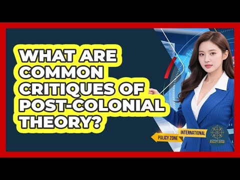 What Are Common Critiques of Post-Colonial Theory?