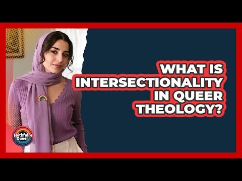 What Is Intersectionality In Queer Theology?