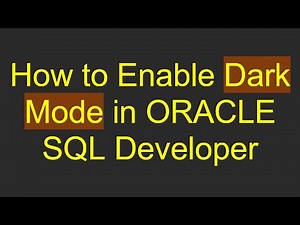 How to Enable Dark Mode in ORACLE SQL Developer