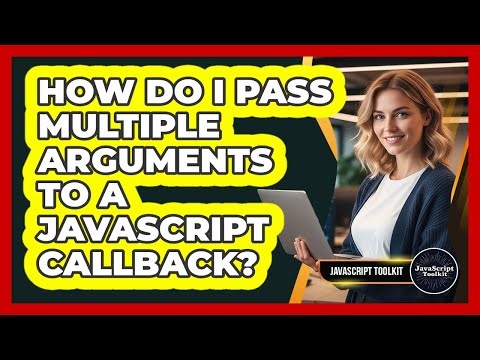How Do I Pass Multiple Arguments To A JavaScript Callback? - JavaScript Toolkit