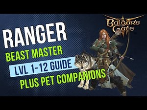 Baldur's Gate 3 Ranger Guide - Beast Master Subclass - Level 1-12 Guide
