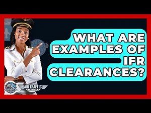 What Are Examples Of IFR Clearances? - Air Traffic Insider